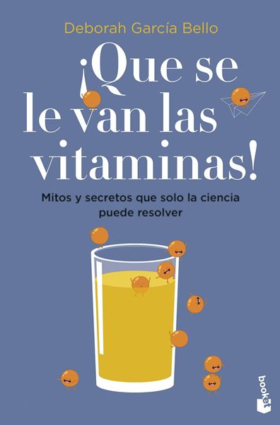 ¡Que se le van las vitaminas! "Mitos y secretos que solo la ciencia puede resolver"