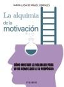 Alquimia de la motivación, La "Cómo motivar la voluntad para vivir conectado a tu propósito"