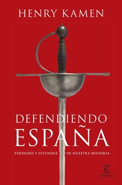 Defendiendo España "Verdades y leyendas de nuestra historia"