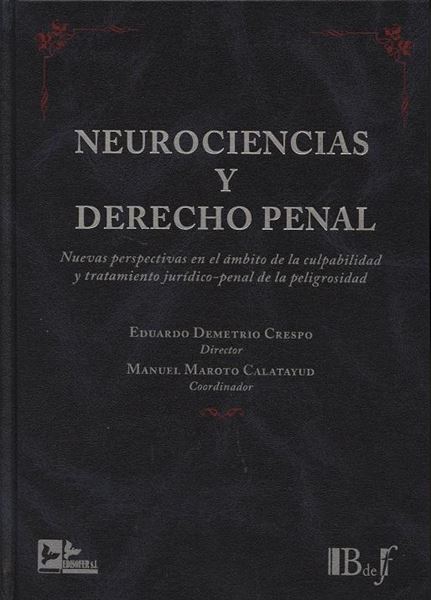 Neurociencias y derecho penal "Nuevas perspectivas en el ambito de la culpabilidad y tratamiento juridi"