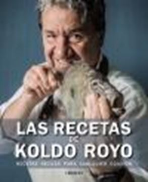 Las recetas de Koldo Royo "Recetas fáciles para cualquier ocasión"