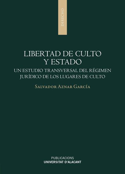 Libertad de culto y Estado "Un estudio transversal del régimen jurídico de los lugares de culto"