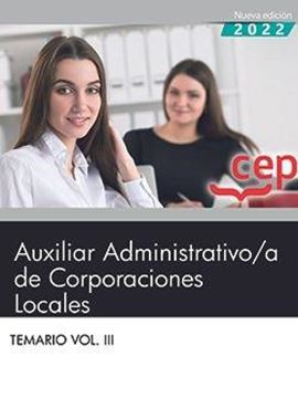 Temario Vol. III Auxiliar Administrativo de Corporaciones Locales, 2022