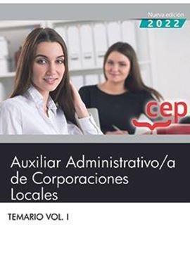 Temario Vol. I Auxiliar Administrativo de Corporaciones Locales, 2022