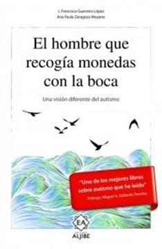 Hombre que Recogía Monedas con la Boca, El "Una Visión Diferente del Autismo"