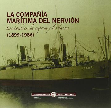 La compañía marítima del Nervión "los hombres, la empresa y los barcos (1899-1986)"