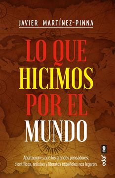 Lo que hicimos por el mundo "Aportaciones que los grandes pensadores, científi cos, artistas y litera"