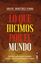 Lo que hicimos por el mundo "Aportaciones que los grandes pensadores, científi cos, artistas y litera"