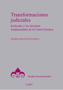 Transformaciones judiciales "Karlsruhe y los derechos fundamentales de la Unión Europea"