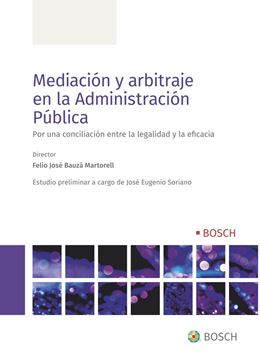 Mediación y arbitraje en la Administración Pública, 2022 "Por una conciliación entre la legalidad y la eficacia"