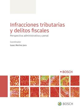 Infracciones tributarias y delitos fiscales, 2022 "Perspectiva administrativa y penal"