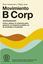 Movimiento B Corp "Cómo utilizar tu empresa para generar un impacto positivo en la sociedad"