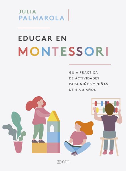 Educar en Montessori "Guía práctica de actividades para niños y niñas de 4 a 8 años"