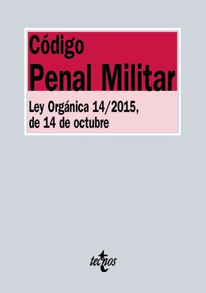 Código Penal Militar "La nueva ley Orgánica 14/2015, de 14 de octubre, anotada y concordada"