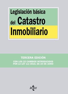 Legislación básica del Catastro Inmobiliario "Con los 22 cambios introducidos por la ley 13/2015 de 24 de junio"