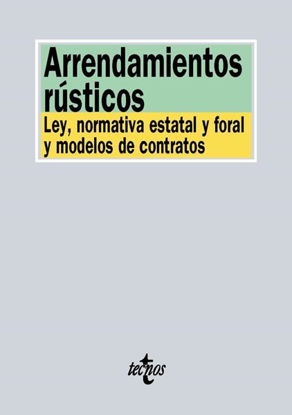 Arrendamientos rústicos "Ley, normativa estatal y foral y modelos de contrato"