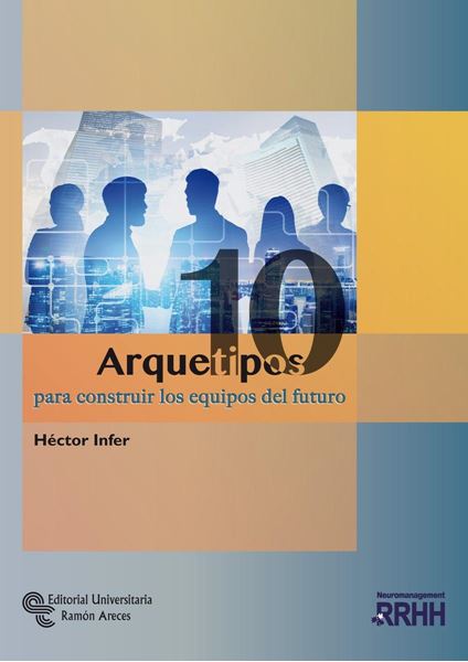 10 Arquetipos para construir los equipos del futuro