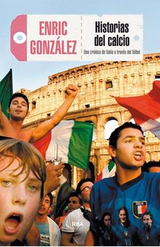 Historias del calcio "Una crónica de Italia a través del fútbol"