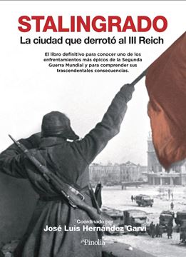 Stalingrado "La ciudad que derrotó al III Reich"