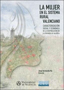La mujer en el sistema rural valenciano "Caracterización social y económica de la despoblación en la provincia de"