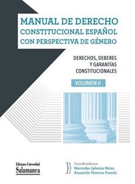 Manual de derecho constitucional español con perspectiva de género, vol. II "Derechos, deberes y garantías constitucionales"