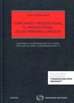 Compliance y proceso penal de las personas jurídicas "Adaptada a las reformas del CP y LECRIM. Circular FGE 1/2016 y jurisprudencia del TS"