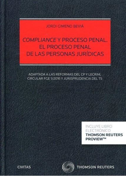 Compliance y proceso penal de las personas jurídicas "Adaptada a las reformas del CP y LECRIM. Circular FGE 1/2016 y jurisprudencia del TS"