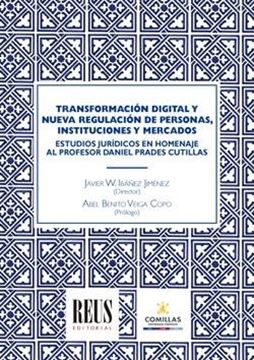 Transformación digital y nueva regulación de personas, instituciones y mercados, 2022 "Estudios jurídicos en homenaje al profesor Daniel Prades Cutillas"
