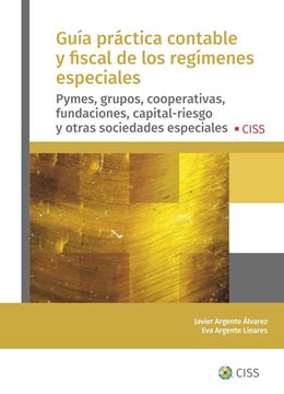 Guía práctica contable y fiscal de los regímenes especiales, 2022 "Pymes, grupos, cooperativas, fundaciones, capital-riesgo y otras socieda"