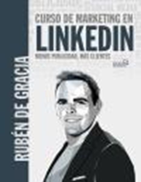 Curso de marketing en LinkedIn. Menos publicidad, más clientes, 2022