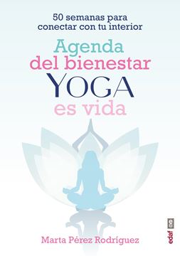 Agenda del bienestar Yoga es vida "50 semanas para conectar con tu interior"