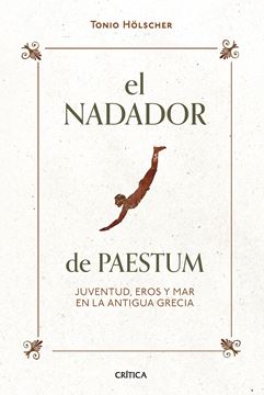 El nadador de Paestum "Juventud, eros y mar en la antigua Grecia"