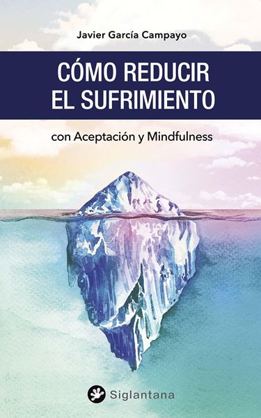 Cómo reducir el sufrimiento "con Aceptación y Mindfulness"