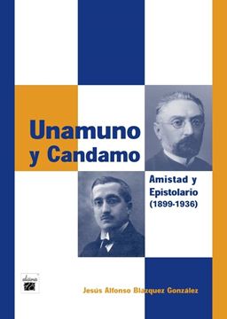 Miguel de Unamuno y Bernardo G. de Candamo "amistad y epistolario (1899-1936)"