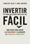 Invertir de forma inteligente nunca fue tan fácil "Una guía para batir la inflación y alcanzar la libertad financiera"