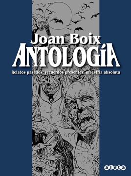 Joan Boix. Antología "Relatos pasados, recuerdos presentes, maestría absoluta"