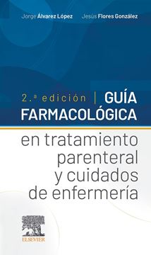 Guía farmacológica en tratamiento parenteral y cuidados de enfermería, 2.ª Edici