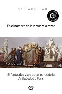 En el nombre de la virtud y la razón "El fantástico viaje de las obras de la Antigüedad a París"