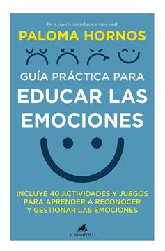Guía Práctica para Educar las Emociones "Incluye 40 Actividades y Juegos para Aprender a Reconocer y Gestionar La"