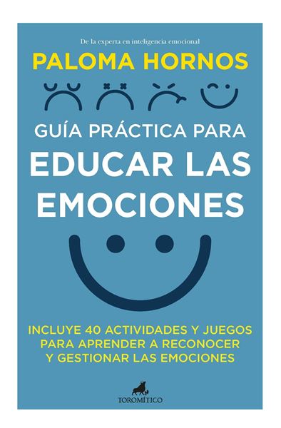 Guía Práctica para Educar las Emociones "Incluye 40 Actividades y Juegos para Aprender a Reconocer y Gestionar La"