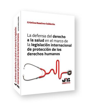 Defensa del derecho a la salud en el marco de la legislación internacional de los derechos humanos, La