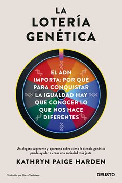La lotería genética "El ADN importa: por qué para conquistar la igualdad hay que conocer lo q"