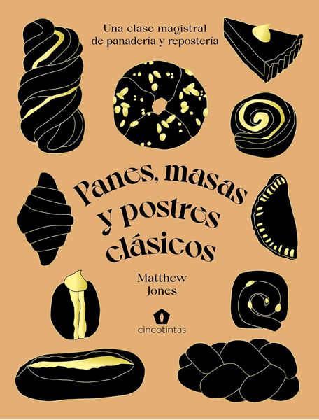 Panes, masas y postres clásicos "Una clase magistral de panadería y repostería"