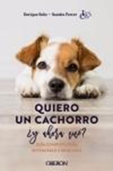 Quiero un cachorro, ¿y ahora qué? "Guía completa para entenderlo y educarlo"