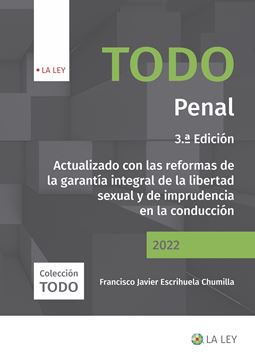 Todo Penal, 3ª ed, 2022 "Actualizado con las reformas de la garantía integral de la libertad sexual y de imprudencia en la conduc"