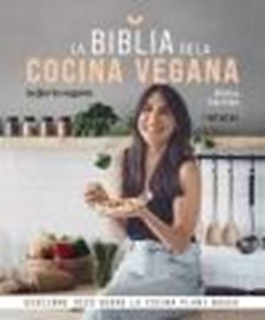 Biblia de la cocina vegana, La "Descubre todo sobre la cocina Plant Based"