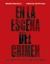 En la escena del crimen. Dos siglos de crónica negra en España
