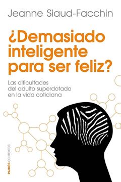 ¿Demasiado inteligente para ser feliz? "Las dificultades del adulto superdotado en la vida cotidiana"