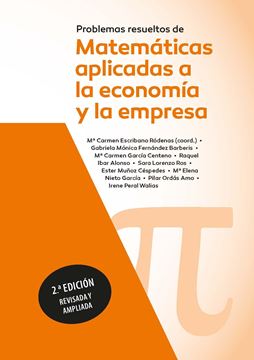 Problemas resueltos de matemáticas aplicadas a la economía y a la empresa. 2ª ed, 2022