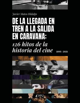 De la llegada en tren a la salida en caravana. "126 hitos de la historia del cine. 1895-2021"